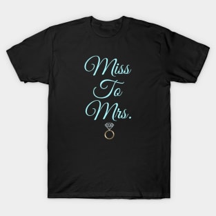 Miss to Mrs. T-Shirt
